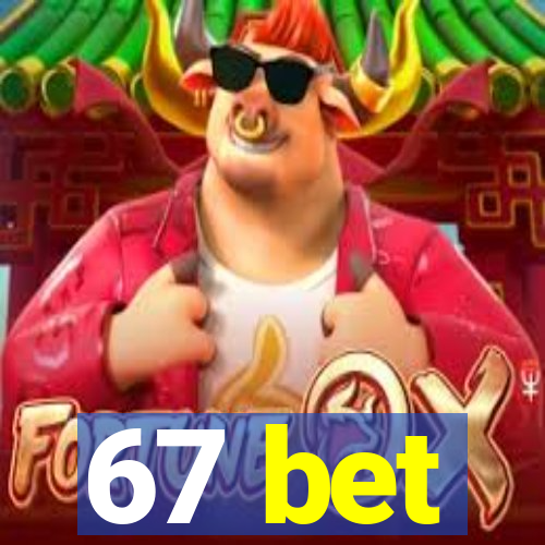 67 bet